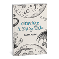 A hardcover book titled 'Gravity: A Fairy Tale' by Sarah Allen, featuring whimsical black ink illustrations of celestial bodies, a fairy, and a dragon on an off-white cover, shown at a slight angle against a white background.